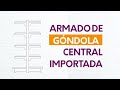 ARMADO DE GÓNDOLAS
