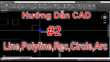 Hướng dẫn AutoCAD - Bài 2: Lệnh Line, Polyline, Rectangular, Circle, Arc | Ks Nguyễn Thanh Dũng