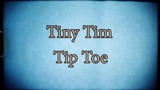 Tiny Tim - Tip Toe