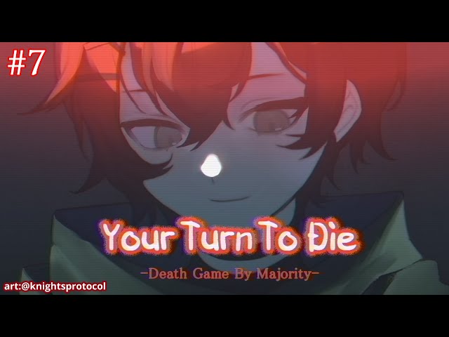 #7【Your Turn To Die / キミガシネ】#7 - its your turn to die souのサムネイル