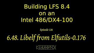 LFS on an Intel i486 Episode 126 - 6.48. Libelf from Elfutils-0.176