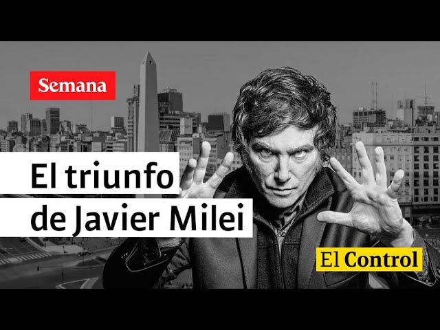 “Latinoamérica se cansó”: El Control al triunfo de Javier Milei en Argentina