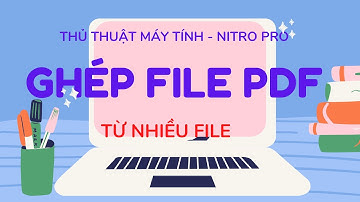 Ghép nối nhiều file PDF với Nitro Pro bạn cần biết
