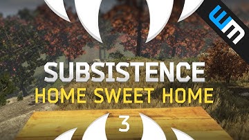 Subsistence Gameplay - Home Sweet Home - Let