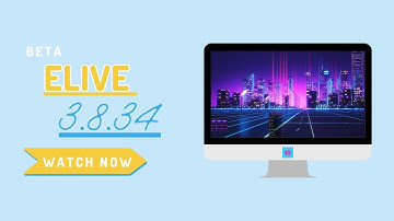 A First Look At Elive 3.8.34 (Beta) With Some Massive Changes?