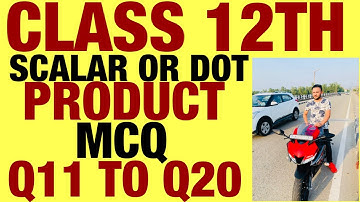 RD SHARMA MCQ Q11 TO Q20 SOLUTION OF SCALAR OR DOT PRODUCT CHAPTER 23 FOR CLASS 12(PART2)