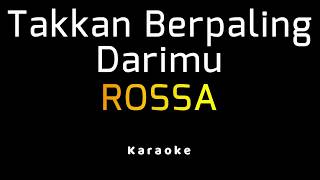 ROSSA - Takkan Berpaling Darimu (Karaoke)