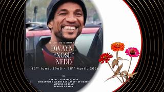 IN LOVING MEMORY OF DWAYNE "NOSE" NEDD