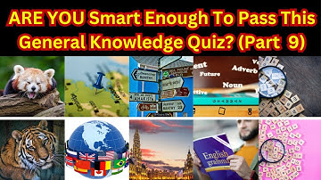 ARE YOU Smart Enough To Pass This General Knowledge Quiz? (Part 9)