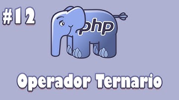 12 | Curso de PHP | Operador Ternario