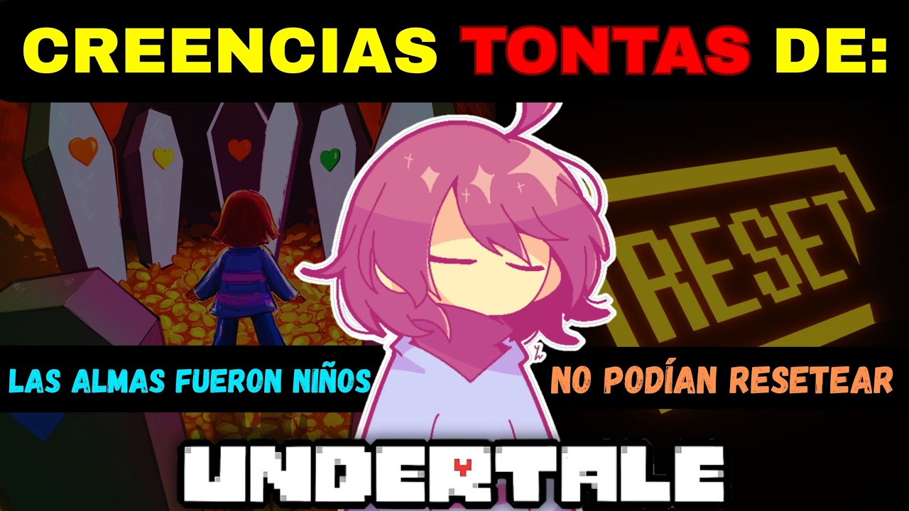 MENTIRAS ABSURDAS DE UNDERTALE QUE LA GENTE SIGUE CREYENDO