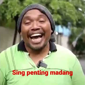sing penting madang , sing penting wareg