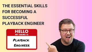 The Top 7 Skills Every Playback Engineer Must Master