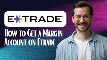 How to Get a Margin Account on Etrade