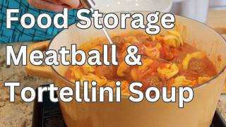 Food Storage Meatball & Tortellini Soup