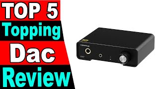 TOP 5 Best Topping Dac Review 2024