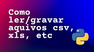 Pandas: Como ler/gravar arquivos csv, xls, etc
