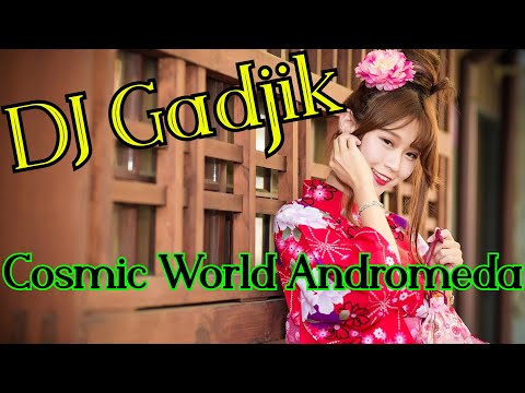 Dj Gadjik - Cosmic World Andromeda