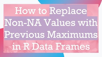 How to Replace Non-NA Values with Previous Maximums in R Data Frames