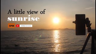 Download Lagu Perfect view of the sunrise - Relaxation with sunrise view - Beautiful sunrise [YouTube Audio Added]