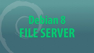 Debian 8 #5 FILE SERVER ( SAMBA )