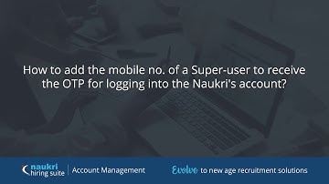 How to add the mobile no  of a Super user to receive the OTP for logging into the Naukri