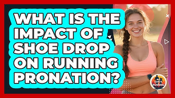 What Is The Impact Of Shoe Drop On Running Pronation? - All Sorts Of Running