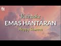 Karaoke Lagu Emas Hantaran - Happy Asmara | Remix Jhandut Lyrics
