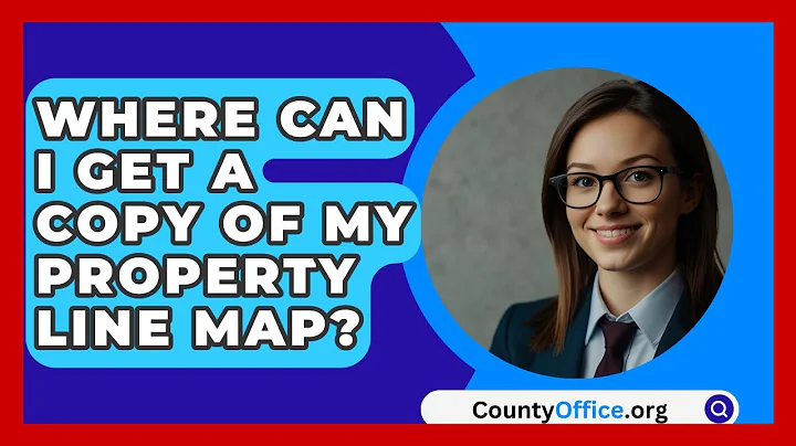 Where Can I Get A Copy Of My Property Line Map? - CountyOffice.org