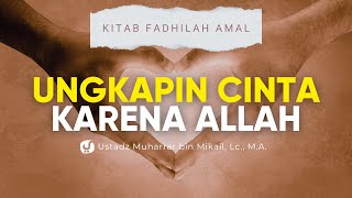 Fadhilah Mengungkapkan Cinta karena Allah - Ustadz Muharrar bin Mikail, M.A.