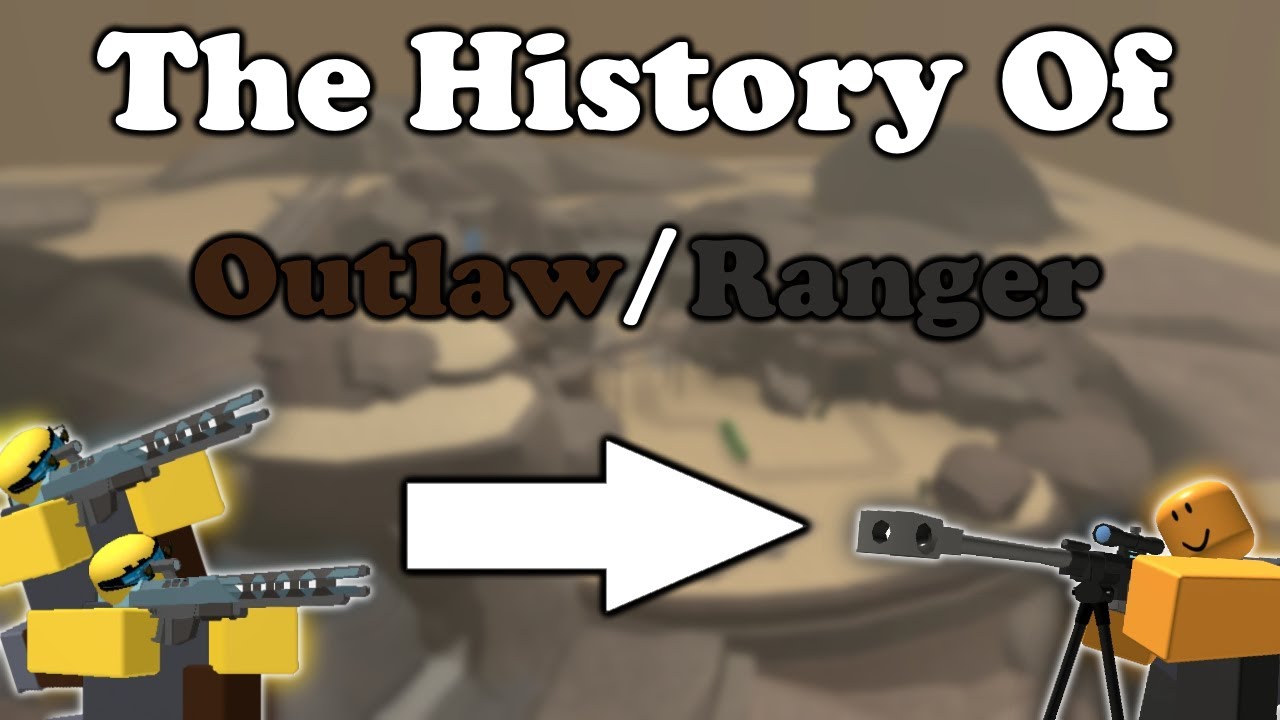 The History Of Outlaw Ranger Tower Defense Simulator Youtube