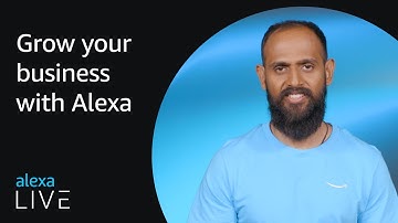 Grow your business with Alexa | Alexa Live 2022