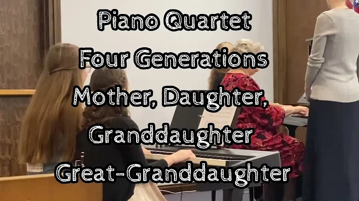 Four Generation Piano Quartet - Mother, Daughter, ...