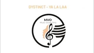 Dystinct - Ya La Laa - Music Vocals Only - No Instruments