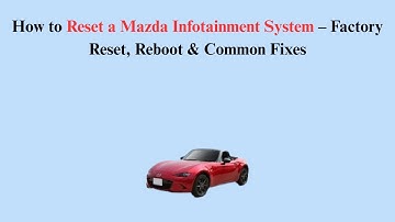 How to Reset a Mazda Infotainment System – Factory Reset, Reboot & Common Fixes