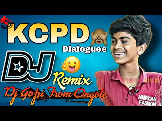 KCPD DIALOGUES DJ REMIX 💥||FUNNY DJ REMIX 💥||TRENDING DJ REMIX 🔥||DJ GOPI FROM ONGOLE class=