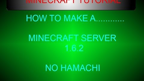 MINECRAFT TUTORIAL: HOW TO MAKE A 1.6.2 SERVER! FREE & NO HAMACHI!!!!