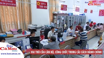 Vai trò của cán bộ, công chức trong cải cách hành chính