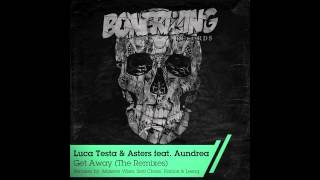 Luca Testa & Asters Feat. Aundrea - Get Away (Massive Vibes Remix) [Bonerizing Records]