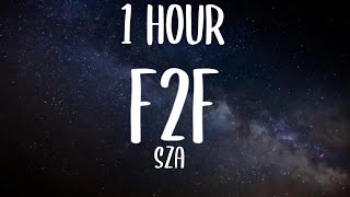 Sza - F2F (1HOUR/Lyrics)