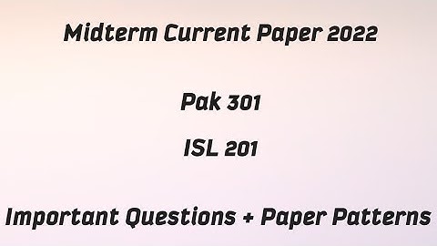 Pak 301 Midterm Current Paper 2022 / Isl 201 Midterm Current Paper 2022 / Today
