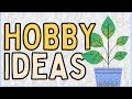 200 hobby ideas hobbies to try from a to z