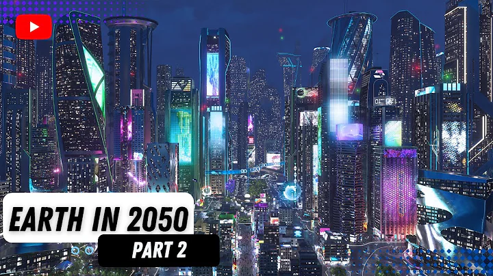 Earth in 2050 - Part 2: Explore the Cutting-Edge Technologies of the Future