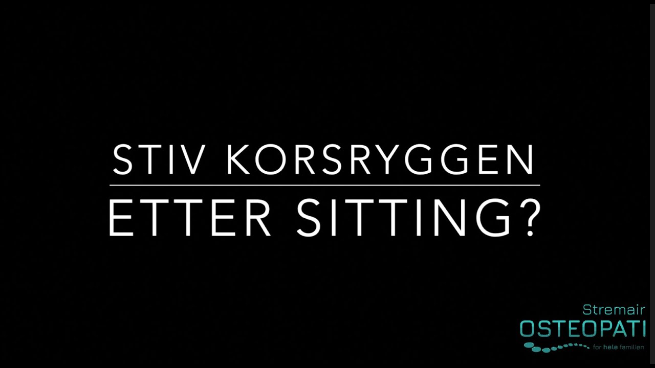 Stivt og vondt etter sitting?