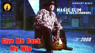 Magic Slim & The Teardrops - Give Me Back My Wig (Kostas A~171)