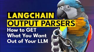 Using LangChain Output Parsers to get what you want out of LLMs