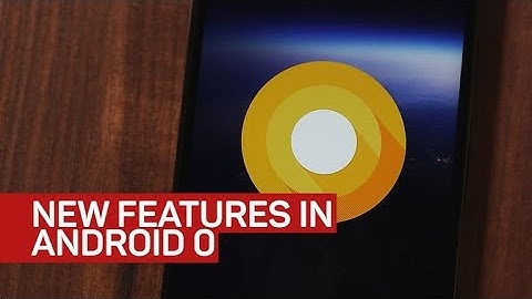 New features in Android O