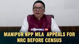 MANIPUR NPP MLA  APPEALS FOR NRC BEFORE CENSUS screenshot 1