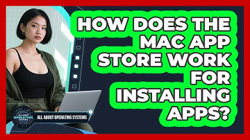 How Does The Mac App Store Work For Installing Apps? - All About Operating Systems