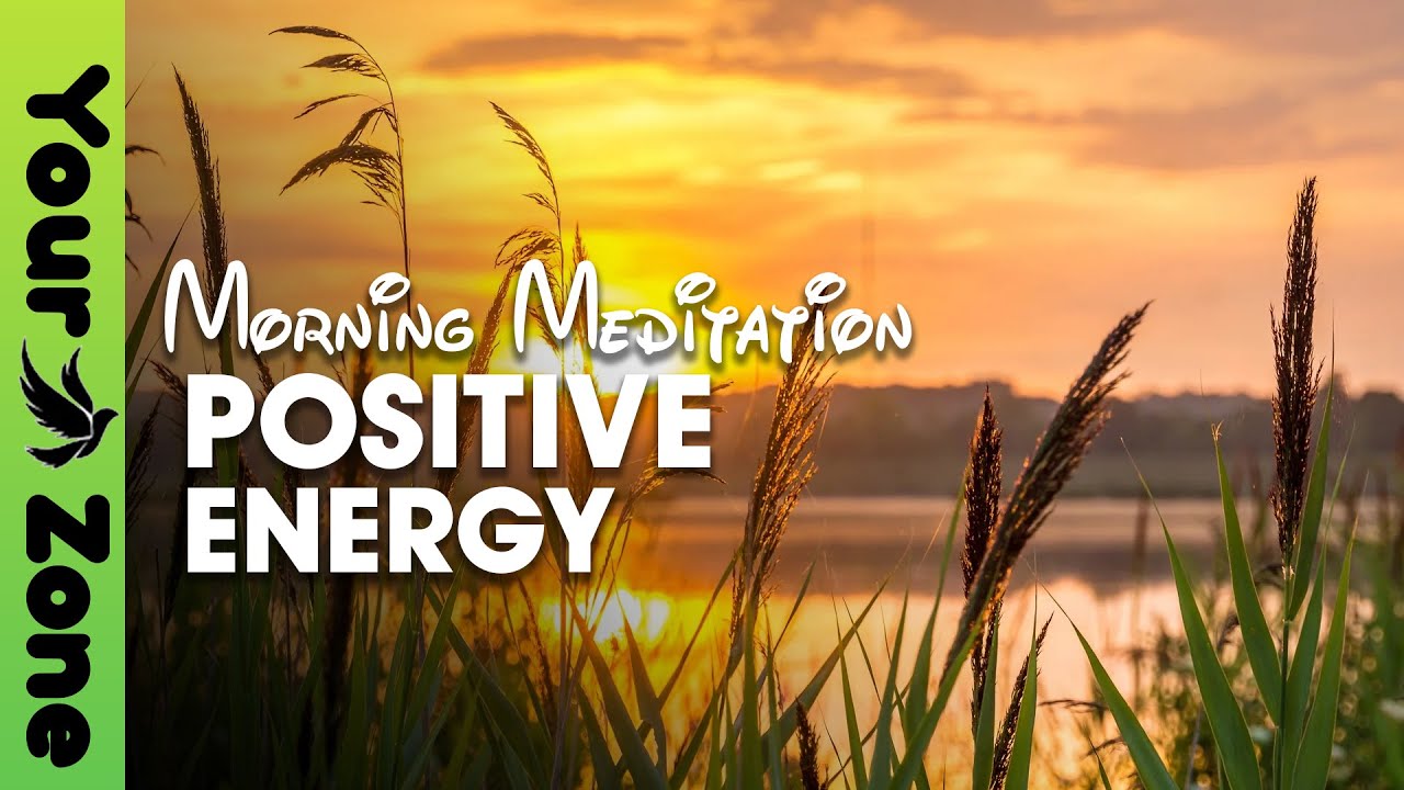 Start Your Day With Positive Energy - 10 minutes Guided Meditation ...